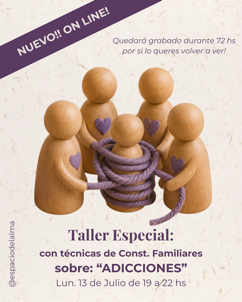 JULIO Taller On Line con Técnicas de C. Familiares Especial: Adicciones!