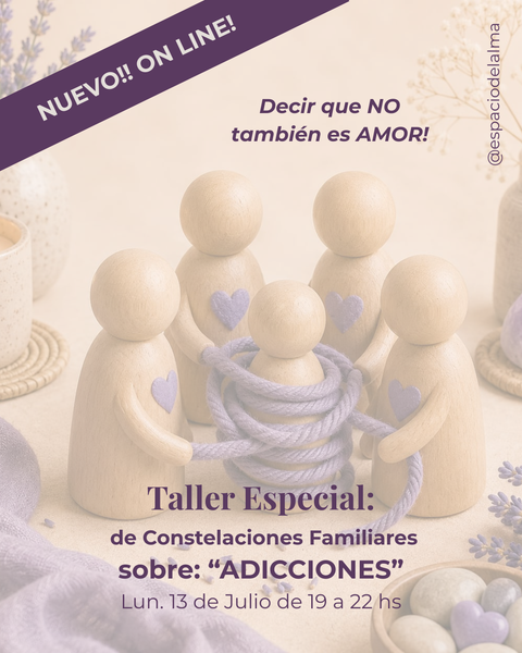 JULIO Taller On Line Constelaciones Familiares Especial: Adicciones!