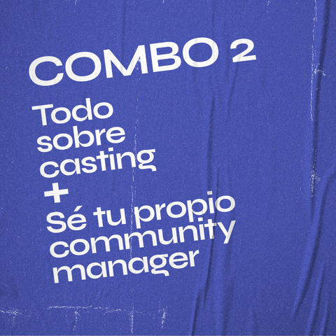 Combo 2: Todo sobre casting + Sé tu propio community manager