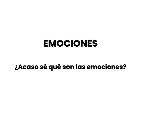 ¿Acaso sé qué son las emociones?