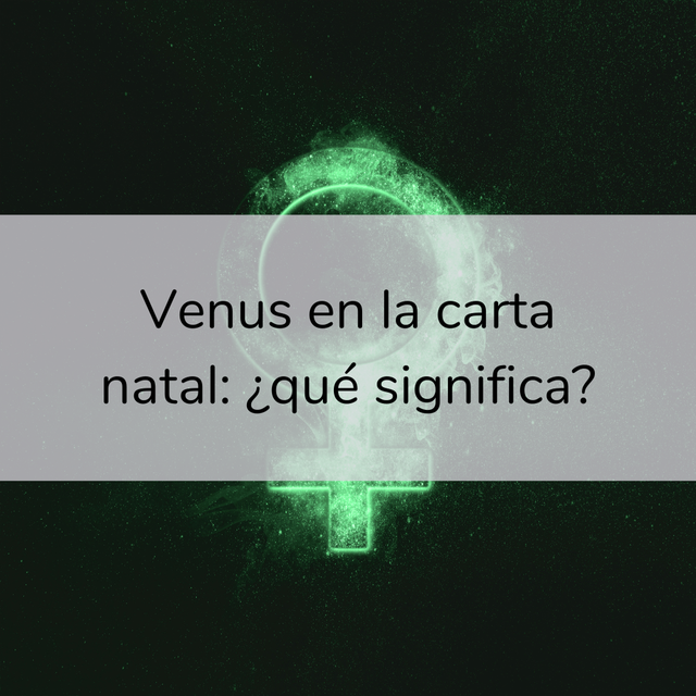 Venus en la carta natal: ¿Qué significa y cómo puede ayudarnos?