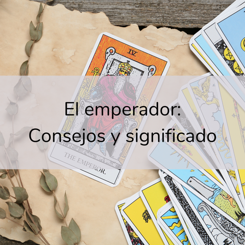 El Emperador: Su Significado y 10 consejos imperdibles