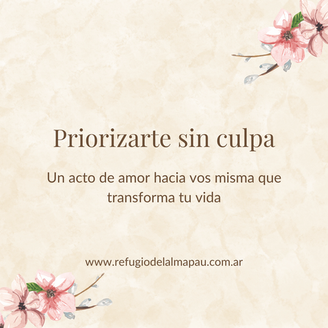 Cómo priorizarte sin culpa: Un acto de amor hacia vos misma