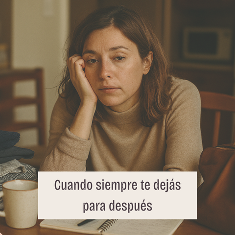 Cuando siempre te dejás para después