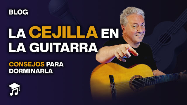 La cejilla en la guitarra: qué es y cómo empezar a dominarla.