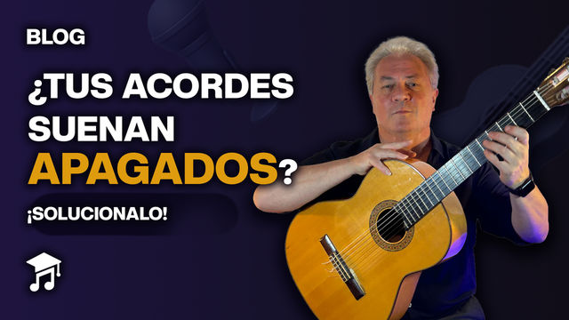 ¿Por qué tus acordes suenan apagados? (y cómo hacer que suenen bien)