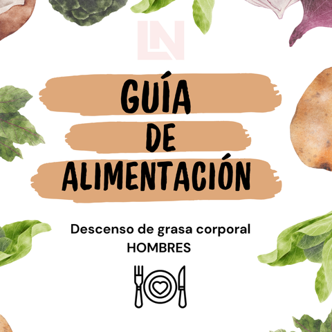 Guía de Alimentación - Descenso de grasa corporal - HOMBRES 