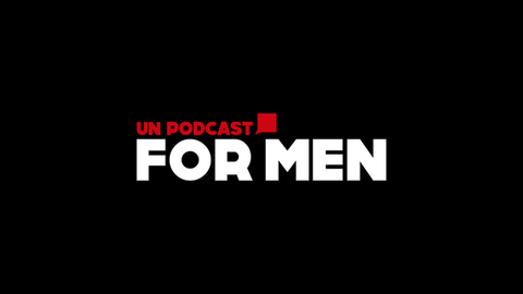 Un podcast for men