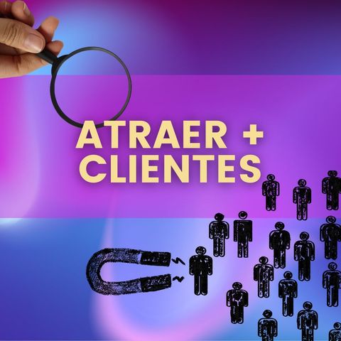 ¿Como atraer más clientes?