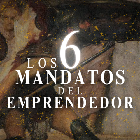 Los 6 Mandatos del Emprendedor