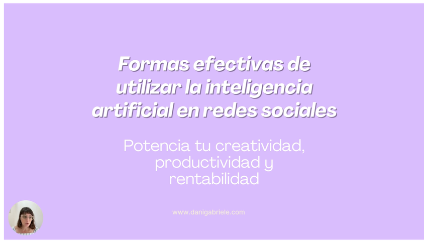 Formas efectivas de utilizar la inteligencia artificial en redes sociales