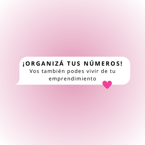 ¡ORGANIZÁ TUS NÚMEROS! Vos también podes vivir de tu pequeño negocio