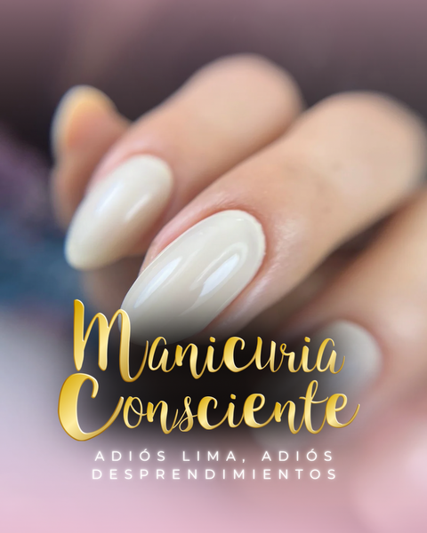 MANICURÍA CONSCIENTE: Adiós lima, adiós desprendimientos