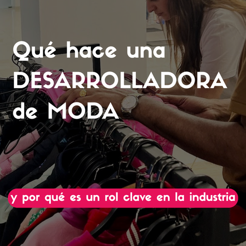 Qué hace una desarrolladora de moda: el rol clave para llevar un diseño a producción