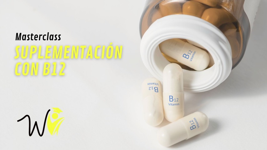 Masterclass Suplementación con Vitamina B12