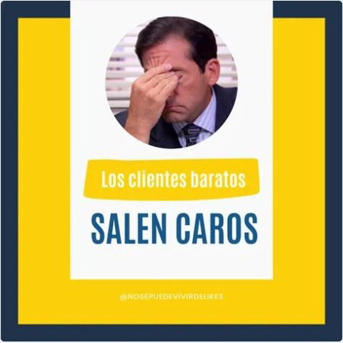 Los clientes baratos salen caros