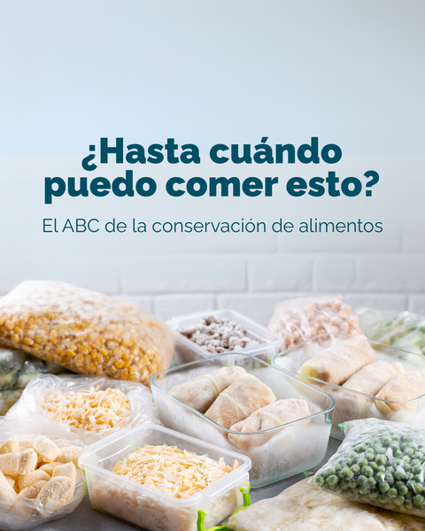 ¿Hasta cuándo puedo comer esto? - El ABC de la conservación de alimentos
