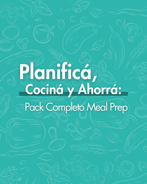 Planificá, Cociná y Ahorrá: Pack Completo Meal Prep