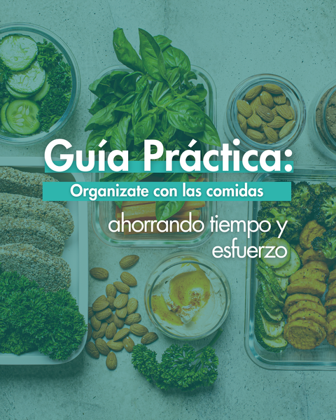 Guía Práctica: Organizate con las comidas ahorrando tiempo y esfuerzo