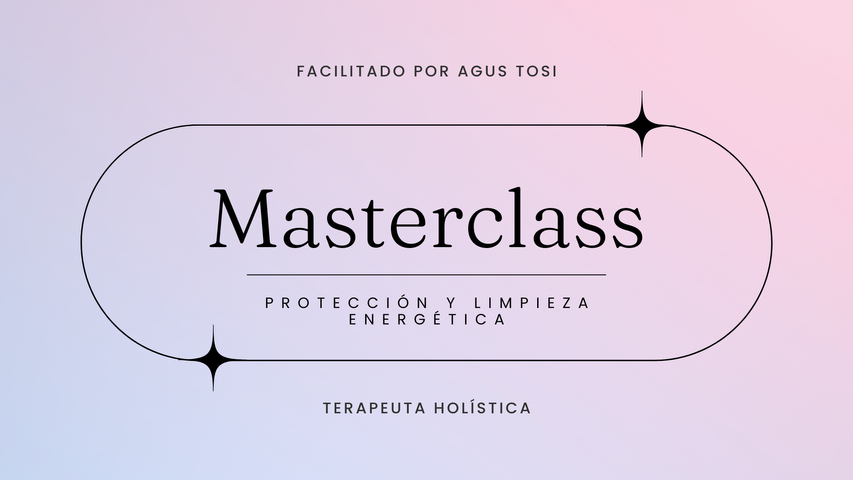Masterclass: Protección y Limpieza Energética - Aprende a Cuidar tu Energía