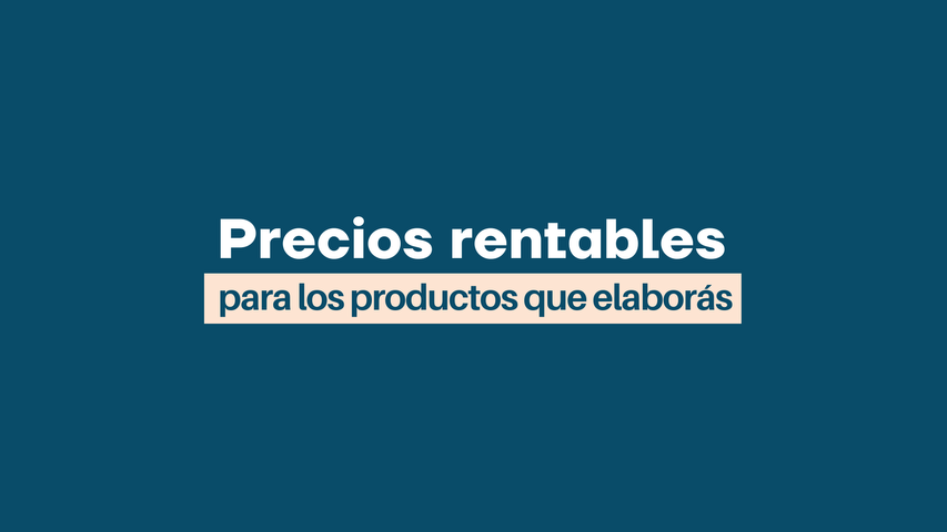 Curso Precios rentables para los productos que elaborás