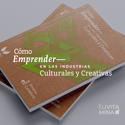  Cómo Emprender en las Industrias Culturales y Creativas