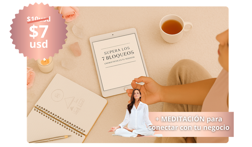 Ebook: 7 bloqueos energéticos en tu negocio + Meditación para explorar tu conexión con él