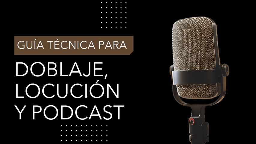 Guía Técnica para Doblaje, Locución y Podcast