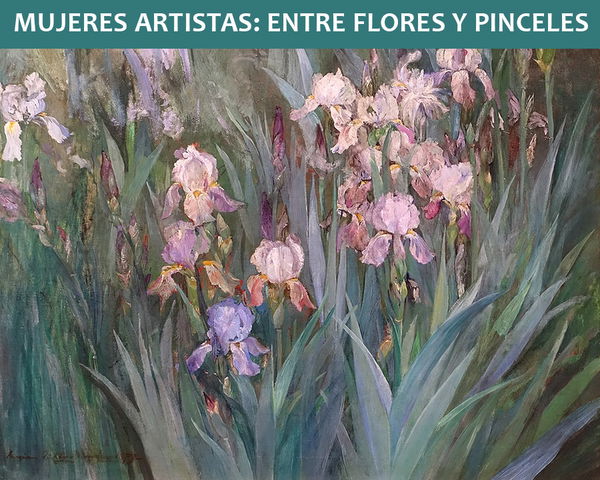 Entre flores y pinceles. Mujeres Artistas del 1600 al 1900