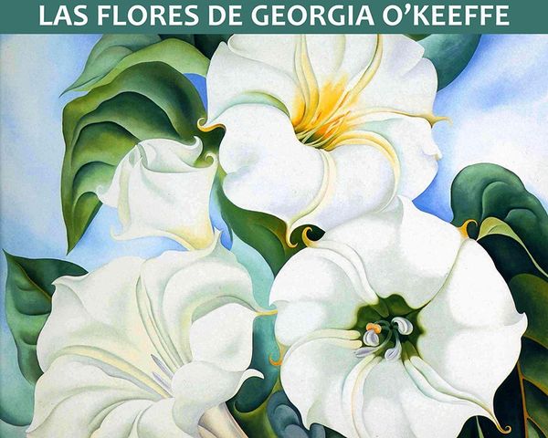 Las Flores de Georgia O'Keeffe