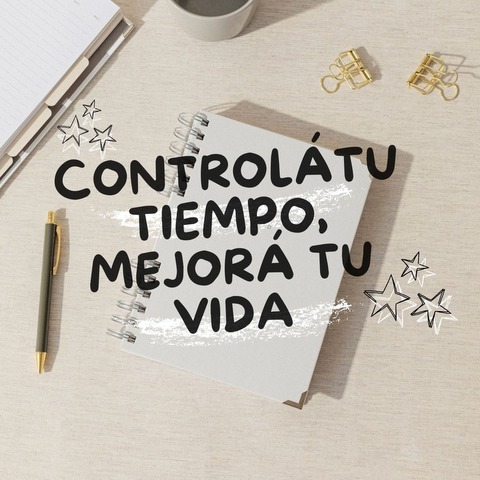 Controlá tu tiempo, mejorá tu vida