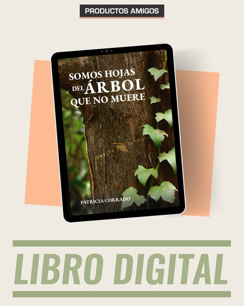 PRODUCTOS AMIGOS: Somos hojas del árbol que no muere - Patricia Corrado (EBOOK)