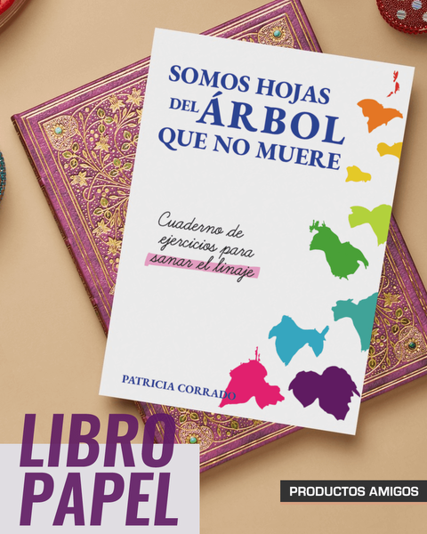 PRODUCTOS AMIGOS: Somos hojas... Cuaderno de ejercicios para sanar el linaje - Patricia Corrado