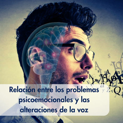 Relación entre los problemas psicoemocionales y las alteraciones de la voz