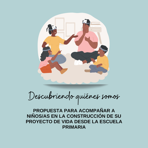 Descubriendo quiénes somos. Proyecto de Vida (primaria).