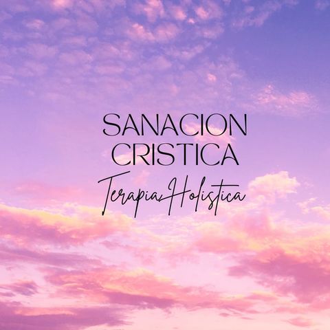 Sanacion Cristica Terapia Holistica