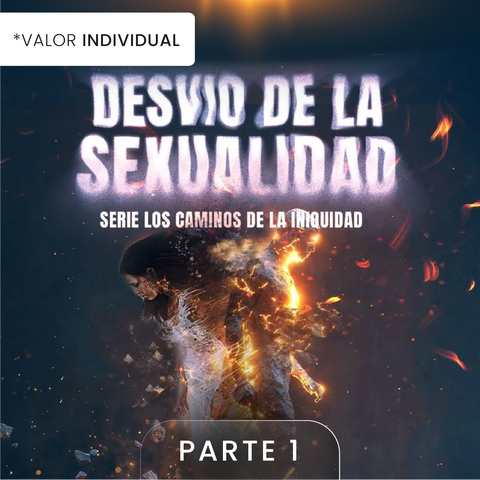 Los caminos de la Iniquidad- El desvio de la Sexualidad (parte 1)- /Precio Individual/