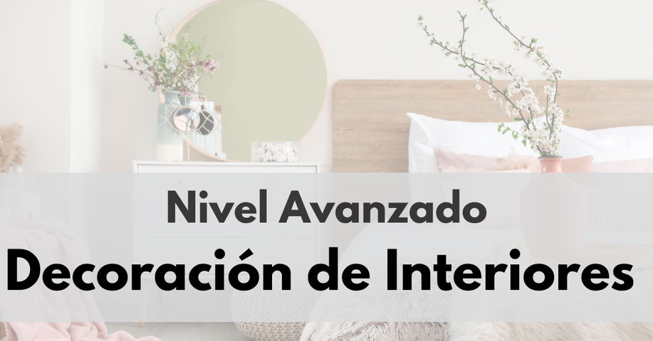 DISEÑO DE INTERIORES - NIVEL AVANZADO