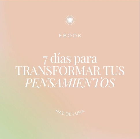 7 DÍAS PARA TRANSFORMAR TUS PENSAMIENTOS 