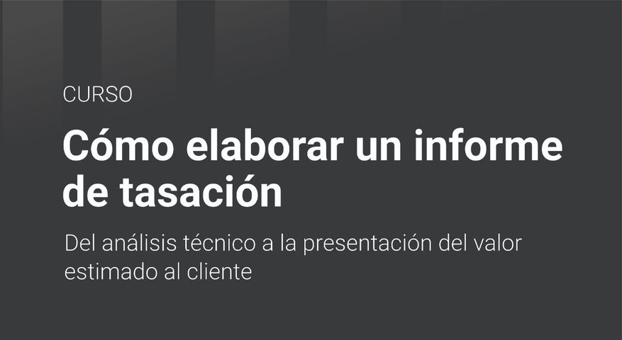 Cómo elaborar un informe de tasación. Del análisis técnico a la presentación del valor estimado al cliente / Grabado.