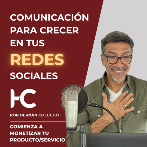 COMUNICACIÓN PARA CRECER EN TUS REDES SOCIALES Y MONETIZAR TU PRODUCTO/SERVICIO