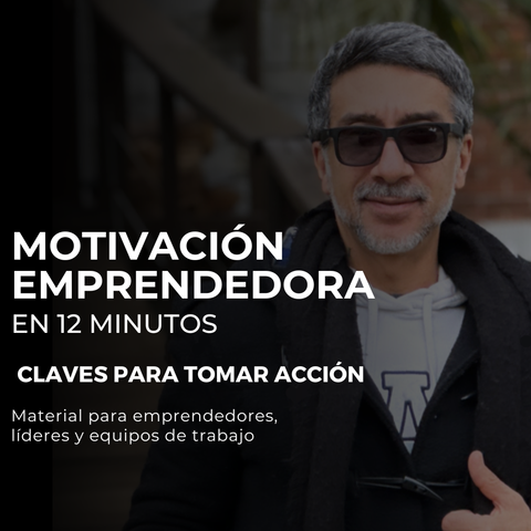 CÁPSULA DE MOTIVACIÓN EMPRENDEDORA en 12 MINUTOS