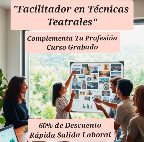Facilitador en Técnicas Teatrales - Promoción 50% OFF