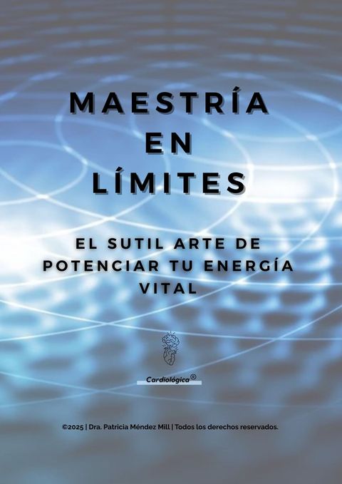 Maestría en Límites: el sutil arte de potenciar tu Energía Vital