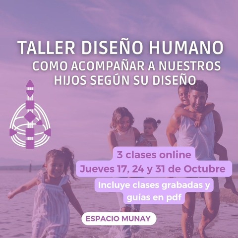 Taller: Como acompañar a nuestros Hijos segun su Diseño Humano
