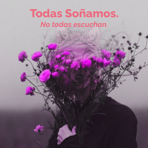 Todas Soñamos. No todas escuchan.