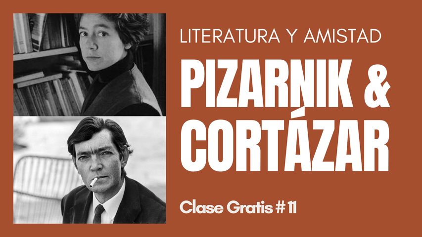 Pizarnik y Cortázar: Literatura y Amistad