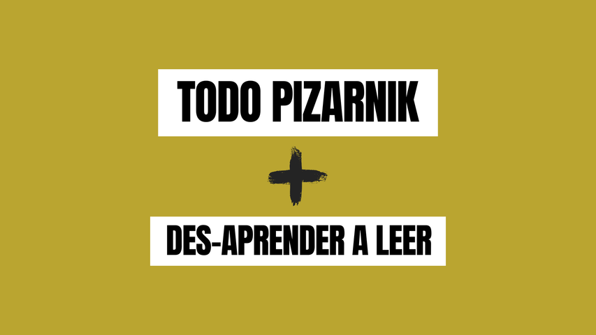 Pizarnik + Desaprender a leer