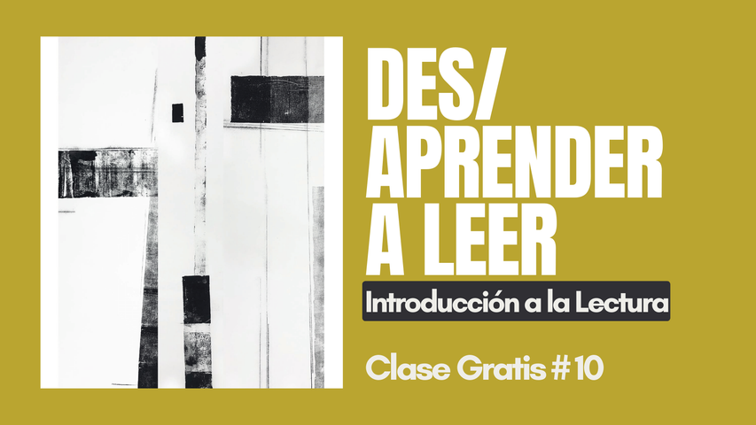 DES/APRENDER A LEER: INTRODUCCIÓN A LA LECTURA