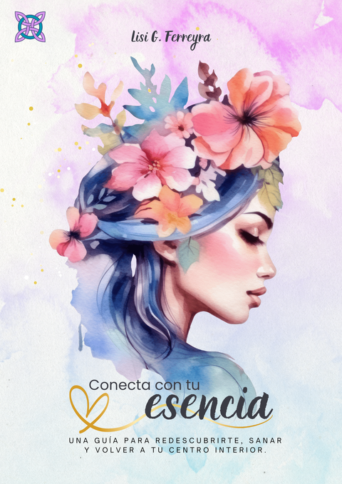 Conecta con tu esencia – Guía para volver a ti